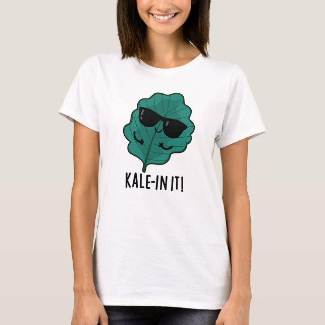 T-shirt Kale-in It Funny Veggie Kale Pun (Devant)