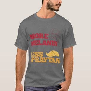 T-shirt Kamala Harris pas Trump plus Melanin moins Sprayta