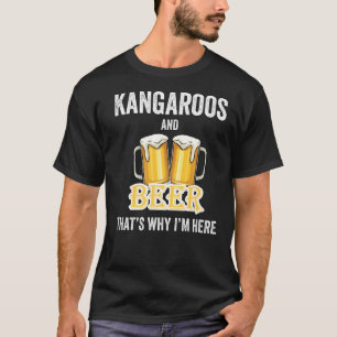 T-shirt Kangaroos And Beer C'est pour ça que je suis ici