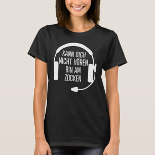 T-shirt Kann Nicht Hörbin Am Zocken Headset Gamer