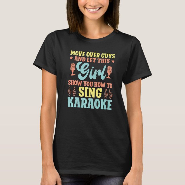 T-shirt Karaoke Singer Move Over Guys And Let This Girl Sh (Devant)