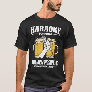 T-shirt Karaoké Transforme Les Gens Drunk En Musiciens Sin