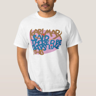 T-shirt Karl Marx a dit qu'il y a soit des jours comme