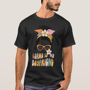 T-shirt Karma Est Mon Petit Ami Sarcastique Tendance Femme