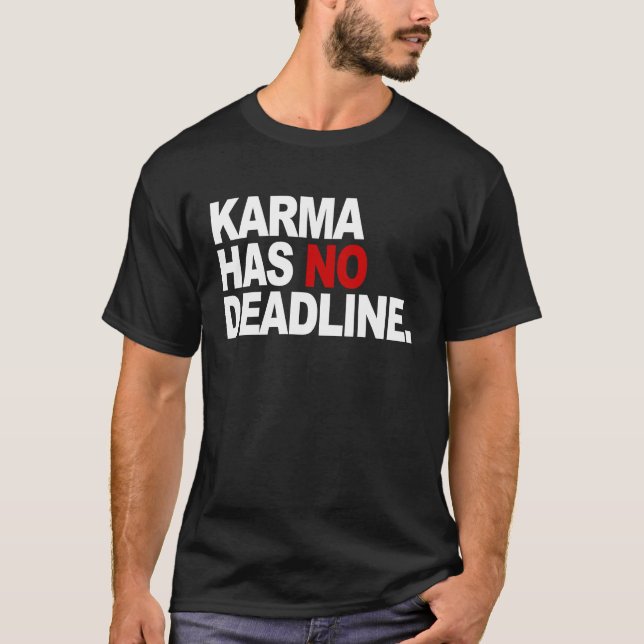 T-shirt Karma Has No Deadline  Karma Saying (Devant)