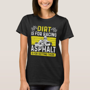 T-shirt Kart Racing Dirt est pour Racing Kart Racer Go Car