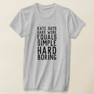 T-shirt Kate dit dur travail (texte sombre)