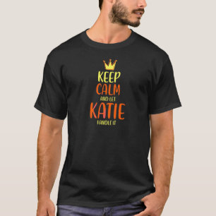 T-shirt Katie Keep Calm Nom personnalisé Surnom Humour A
