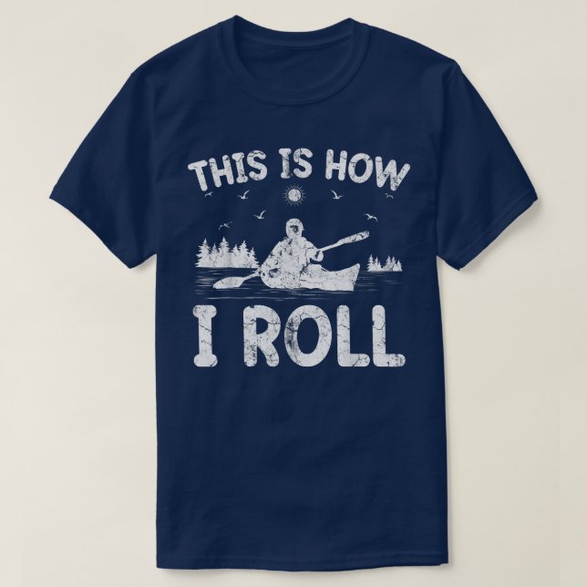 T-shirt Kayak Bateau Drôle C'Est Comme Ça Que Je Roule Can (Design devant)