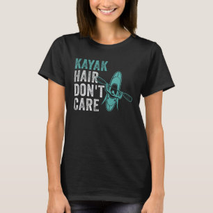 T-shirt Kayak Cheveux Don't Care Kayaking Lake kayaker Adv