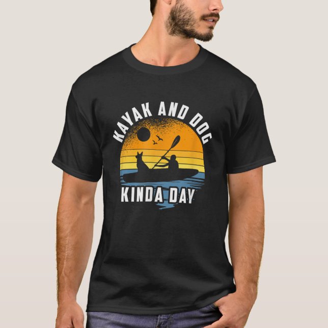 T-shirt Kayak Et Chien Kinda Day Amoureux des chiens De Ka (Devant)