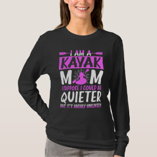 T-shirt Kayak Maman Je Suppose Que Je Pourrais Être Plus C