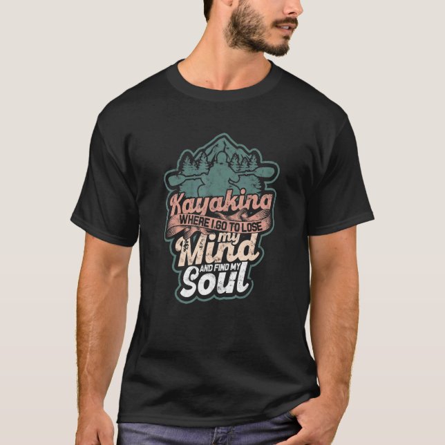 T-shirt Kayak Où Je Vais Perdre Mon Esprit Et Trouver Mon (Devant)