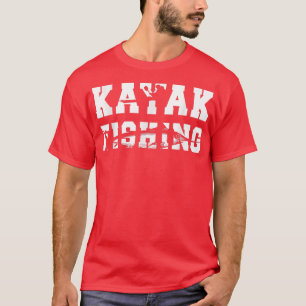 T-shirt Kayak Pêche pour les gens qui aiment la pêche d'un