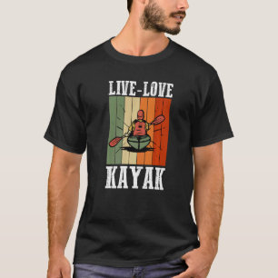 T-shirt Kayaker Kayaking Bateau Eau Sport Live Love Kay