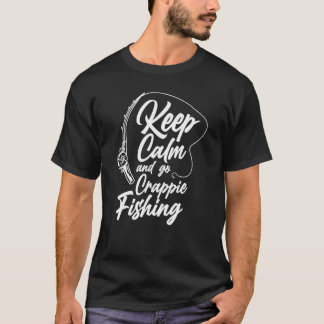 T-shirt Keep Calm And Go Crappie Fishing Fisherman