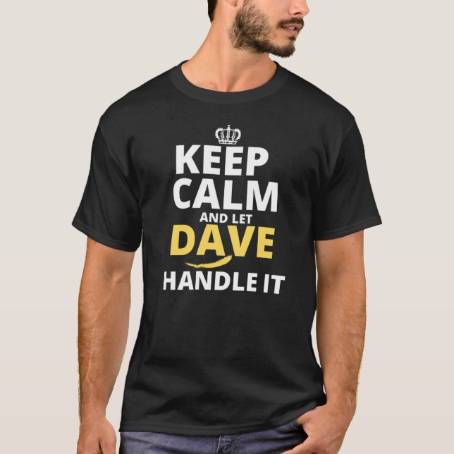 T-shirt Keep Calm and Let Dave Handle It (Devant)