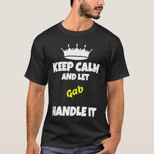 T-shirt Keep calm and let gab do it  sarcastic humor (Devant)