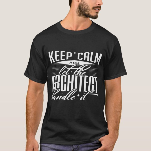 T-shirt Keep Calm And Let The Architect Handle It Architec (Devant)