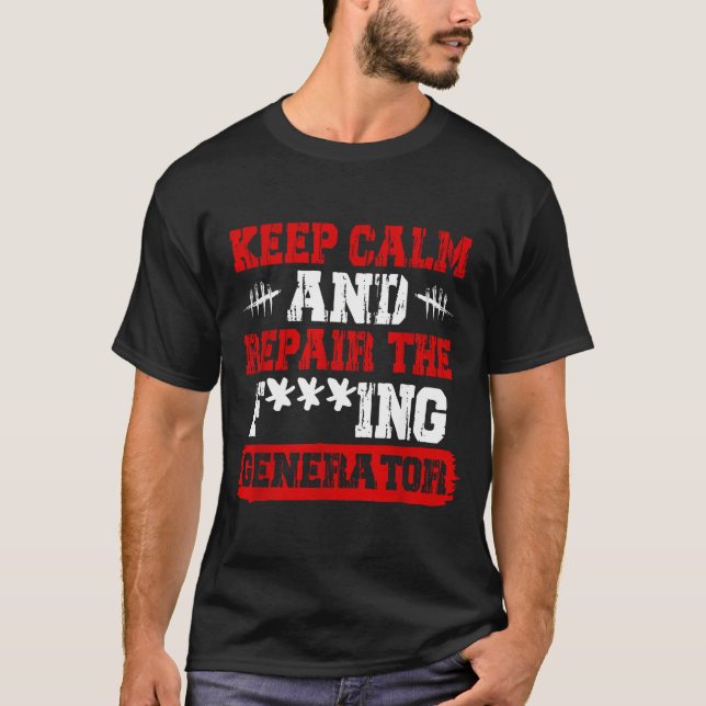 T-shirt Keep Calm And Repair The Generator Video Game  (Devant)