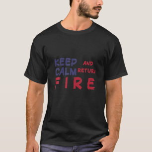 T-shirt Keep Calm And Return Fire In America Style
