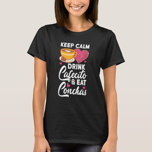 T-shirt Keep Calm Drink Cafecito And Eat Conchas Coffee Ca (Devant)