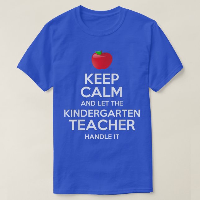 T-shirt Keep Calm Let The Kindergarten Teacher Handle It G