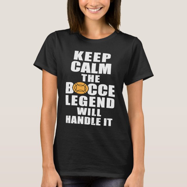 T-shirt Keep Calm The Bocce Legend Will Handle It (Devant)