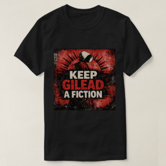 T-SHIRT KEEP GILEAD A FICTION