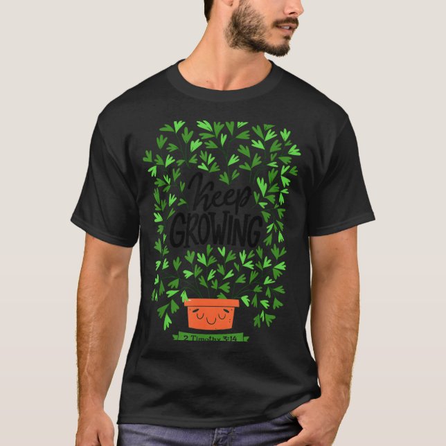 T-shirt Keep Growing 2 Timothy 3 14 Christian Insrational  (Devant)