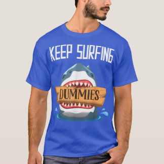 T-shirt Keep Surfing Dummies - Surfing Shark Surfboard Sur
