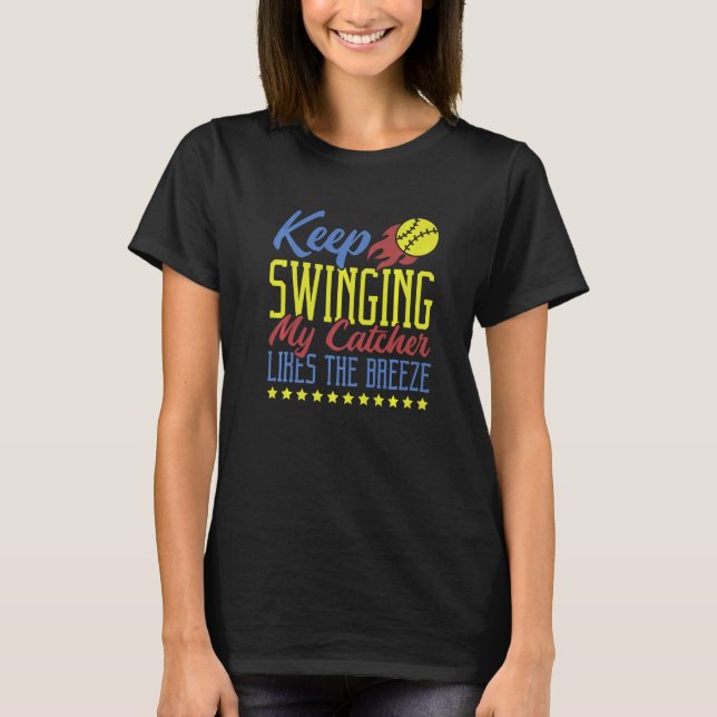 T-shirt Keep Swinging My Catcher Likes The Breeze Softball (Devant)