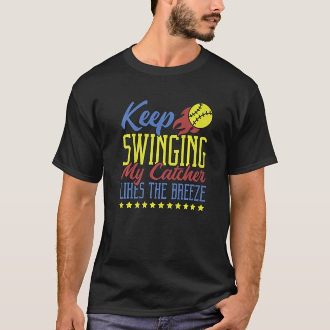 T-shirt Keep Swinging My Catcher Likes The Breeze Softball (Devant)