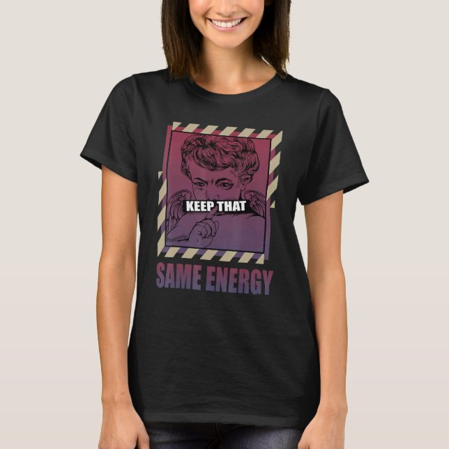 T-shirt Keep That Same Energy V3 Fade Carbon 700s Matching (Devant)