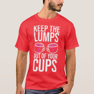 T-shirt Keep The Lumps Out Of Your Cups Breast Cancer Awar