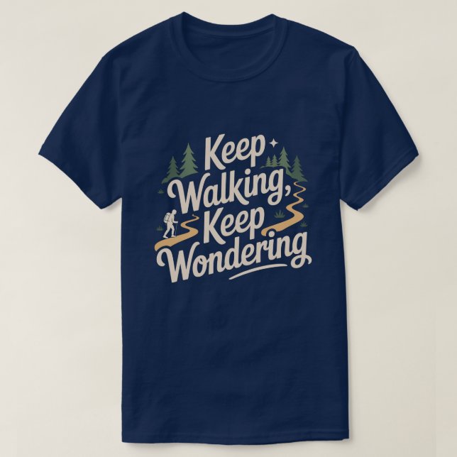 T-shirt Keep Walking Keep Wondering Inspirational Quote  (Design devant)