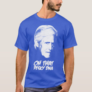T-shirt Keith Oh That Pesky DNA