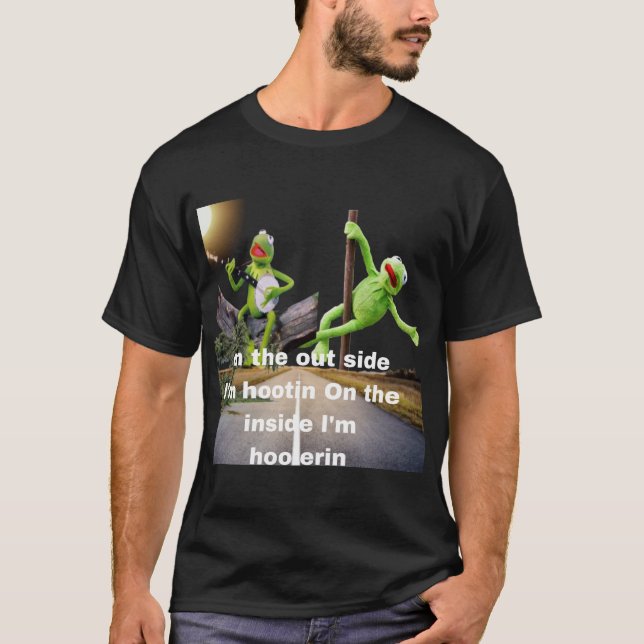T-shirt kermit Hootin et Hollerin à l’extérieur Je suis à  (Devant)