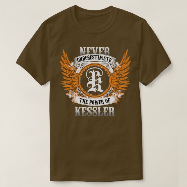 T-shirt Kessler Nom Chemise Ne Sous-Estime Jamais La Puiss (Design devant)