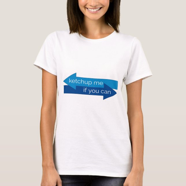 T-shirt Ketchup me si vous pouvez filmer pun/blague (Devant)