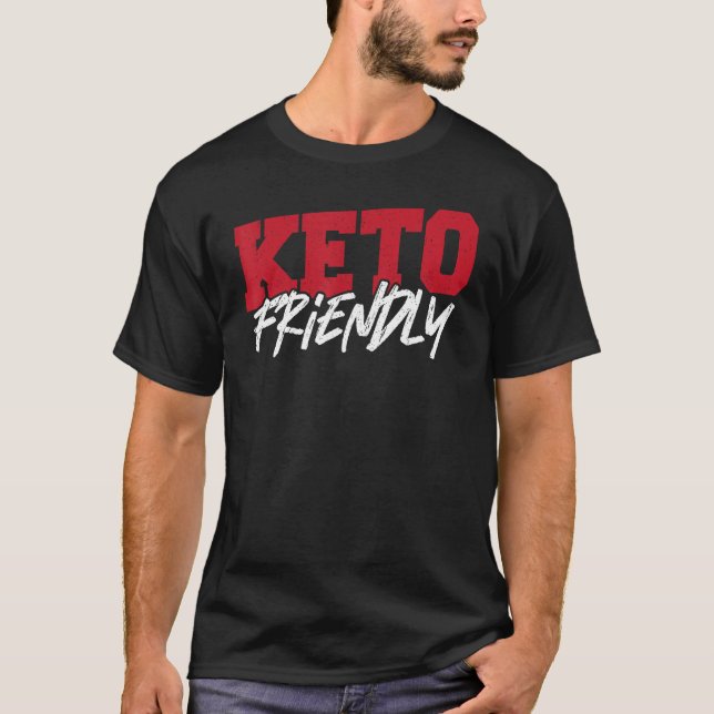 T-shirt Keto Friendly Keto Diet Ketogenic Ketones (Devant)