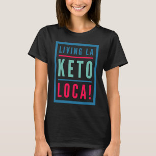 T-shirt Keto Pour Hommes Vivant La Keto Loca Diet