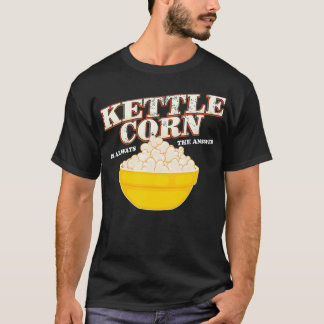 T-shirt Kettle Corn Est Toujours La Réponse Popcorn Lover