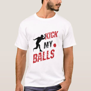 T-shirt Kickball Pitcher Funny Kick My Balls