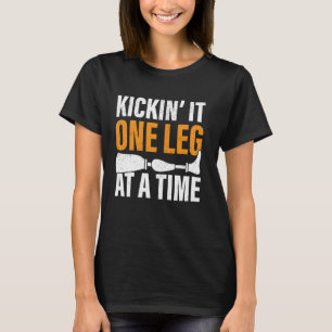 T-shirt Kickinu2019 It One Leg at a Time Amputee