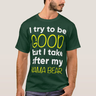 T-shirt Kids Mama Bear - Funny - I Try To Be Good But I Ta