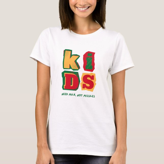 T-shirt Kids Need Milk, Not Missiles (Devant)