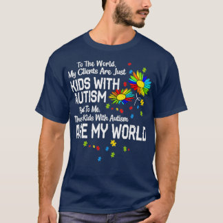 T-shirt Kids With Autism Are My World BCBA RBT ABA