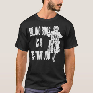 T-shirt Killing Bugs est un motocycliste à temps plein