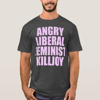 T-shirt Killjoy Feminisme Féministe Libérale En Colère À D